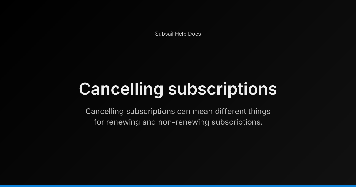 Cancelling subscriptions - Subsail Help Docs