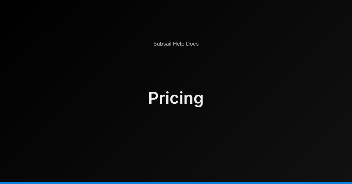 Pricing - Subsail Help Docs